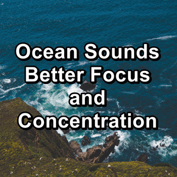 Sleep - Ocean Sounds Better Focus and Concentration