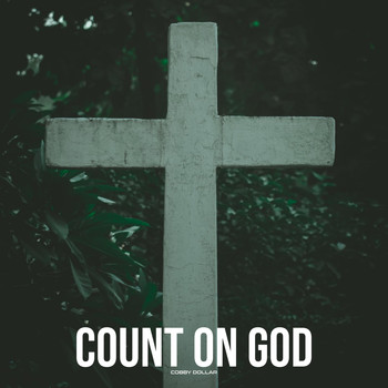 Cobby Dollar - Count on God