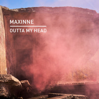 Maxinne - Outta My Head