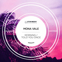 Mona Vale - Morning / Told You Once