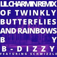 B-Dizzy - Twinkly Butterflies And Rainbows (Lil Charmin Remix)