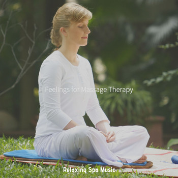 Relaxing Spa Music - Feelings for Massage Therapy
