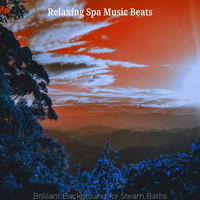 Relaxing Spa Music Beats - Brilliant Background for Steam Baths