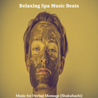 Relaxing Spa Music Beats - Music for Herbal Massage (Shakuhachi)