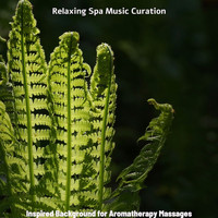 Relaxing Spa Music Curation - Inspired Background for Aromatherapy Massages