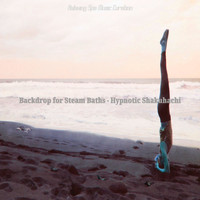 Relaxing Spa Music Curation - Backdrop for Steam Baths - Hypnotic Shakuhachi