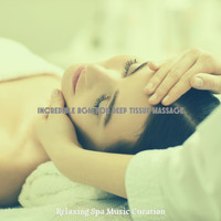 Relaxing Spa Music Curation - Incredible Bgm for Deep Tissue Massage