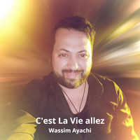 Wassim Ayachi - C'est la vie allez