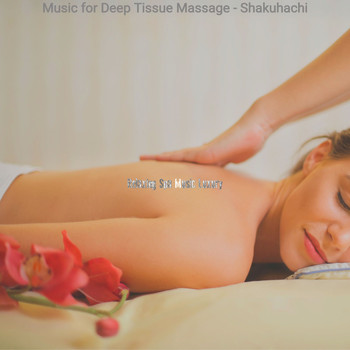 Relaxing Spa Music Luxury - Music for Deep Tissue Massage - Shakuhachi