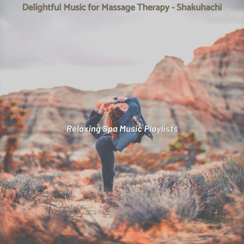 Relaxing Spa Music Playlists - Delightful Music for Massage Therapy - Shakuhachi
