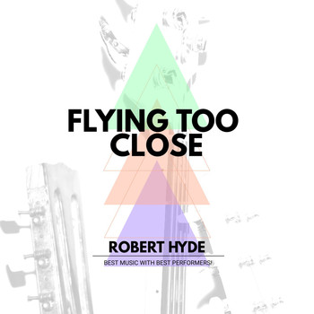 Robert Hyde - Flying Too Close