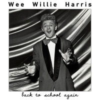 Wee Willie Harris - Back To School Again