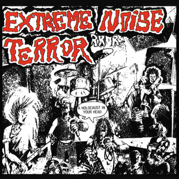 Extreme Noise Terror - A Holocaust in Your Head/ In It for Life