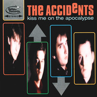The Accidents - Kiss Me on the Apocalypse