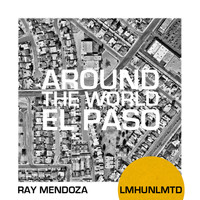 Ray Mendoza - Around The World El Paso