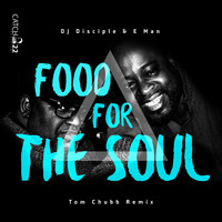 DJ Disciple & E-Man - Food For The Soul (Tom Chubb Remix)