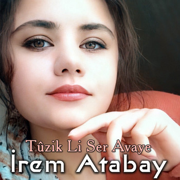 İrem Atabay - Tûzik Li Ser Avaye