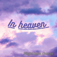 Flight Take Charge - In Heaven (Explicit)
