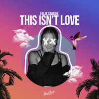 Felix Samuel - This Isn't Love