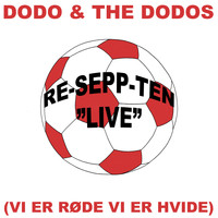 Dodo & the Dodos - Re-Sepp-ten (Vi er Røde Vi er Hvide) (Live)