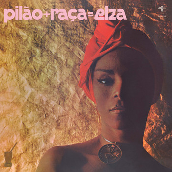 Elza Soares - Pilão + Raça = Elza