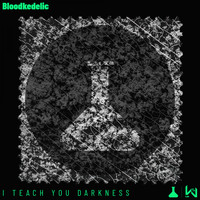 Bloodkedelic - I Teach You Darkness