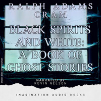 Imagination Audio Books - Black Spirits And White: A Book Of Ghost Stories