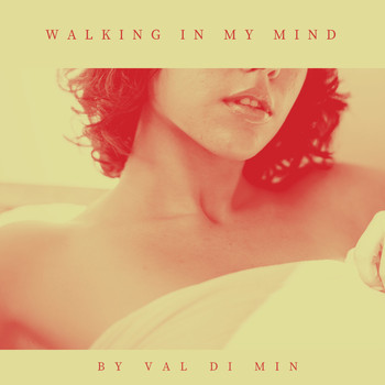 Val Di Min - Walking in My Mind