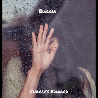 Charles Edward - Buggin (Explicit)