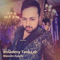 Wassim Ayachi - Btnadeny Tany Leh