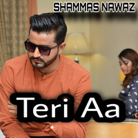 Shammas Nawaz - Teri Aa (Explicit)
