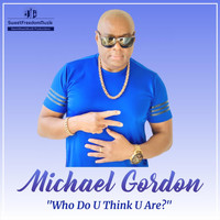 Michael Gordon - Who Do U Think U Are?