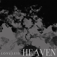 love|less - Act 1: Heaven