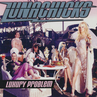 Lunachicks - Luxury Problem (Explicit)