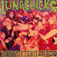 Lunachicks - Babysitters on Acid (Explicit)