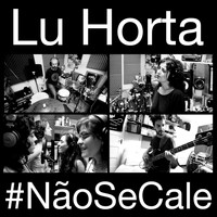 Lu Horta - #Naosecale (feat. Helô Ribeiro, Mairah Rocha, Tais Balieiro & Kika)