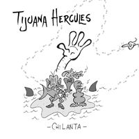Tijuana Hercules - Chilanta
