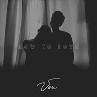 Vax - How To Love