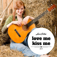 Luis Silva - Love Me, Kiss Me