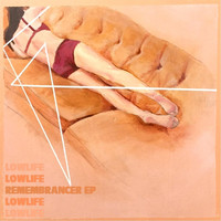 Lowlife - Remembrancer - EP (Explicit)