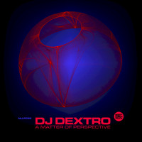 DJ Dextro - A Matter Of Perspective