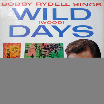 Bobby Rydell - Wild (Wood) Days