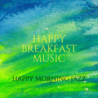 Happy Breakfast Music - Happy Morning Jazz