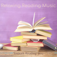 Relaxing Reading Music - Smooth Reading Jazz