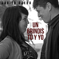 Javier Ojeda - Un Brindis Tú y Yo