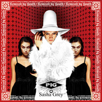 PIG feat. Sasha Grey - That's The Way (I Like It​​)​​ (Remixes)