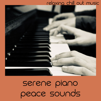 Relaxing Chill Out Music - Serene Piano Peace Sounds