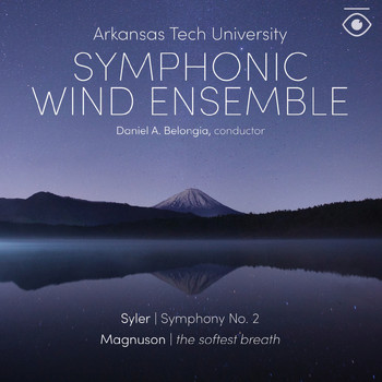 Arkansas Tech University Symphonic Wind Ensemble & Daniel Belongia - Syler: Symphony No. 2 - Magnuson: The Softest Breath