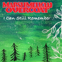 Marshmellow Overcoat - I Can Still Remember