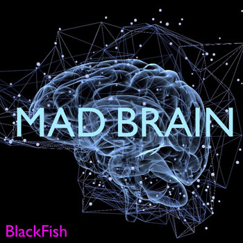 Blackfish - Mad Brain